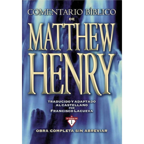 Comentario Bblico Matthew Henry: Obra Completa Sin Abreviar - 13 Tomos En 1, (Hardcover)