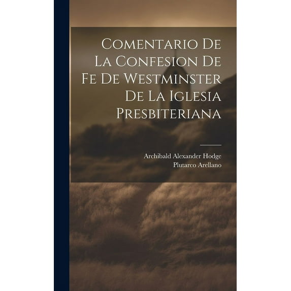 Comentario de la Confesion de fe de Westminster de la Iglesia Presbiteriana (Hardcover)