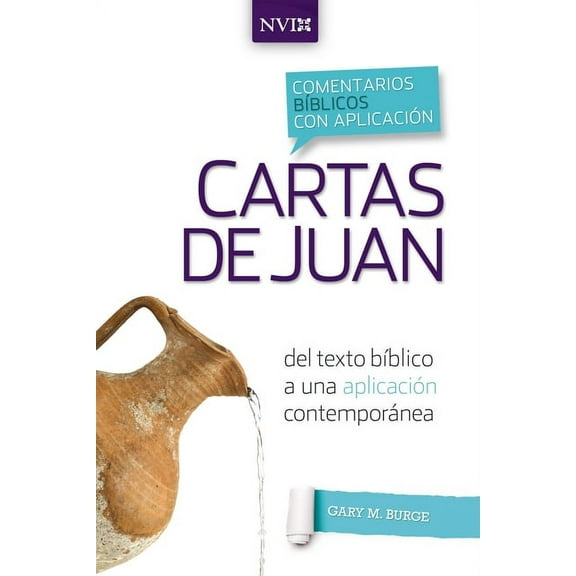 Comentarios Bblicos Con Aplicacin NVI Comentario Bblico Con Aplicacin NVI Cartas de Juan: del Texto Bblico a Una Aplicacin Contempornea, (Paperback)