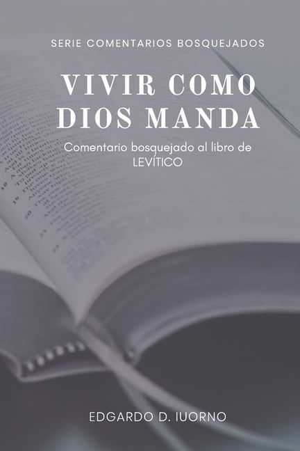 Comentarios Bosquejados Vivir como Dios manda: Comentario bosquejado al libro de LevÃ­tico, (Paperback)