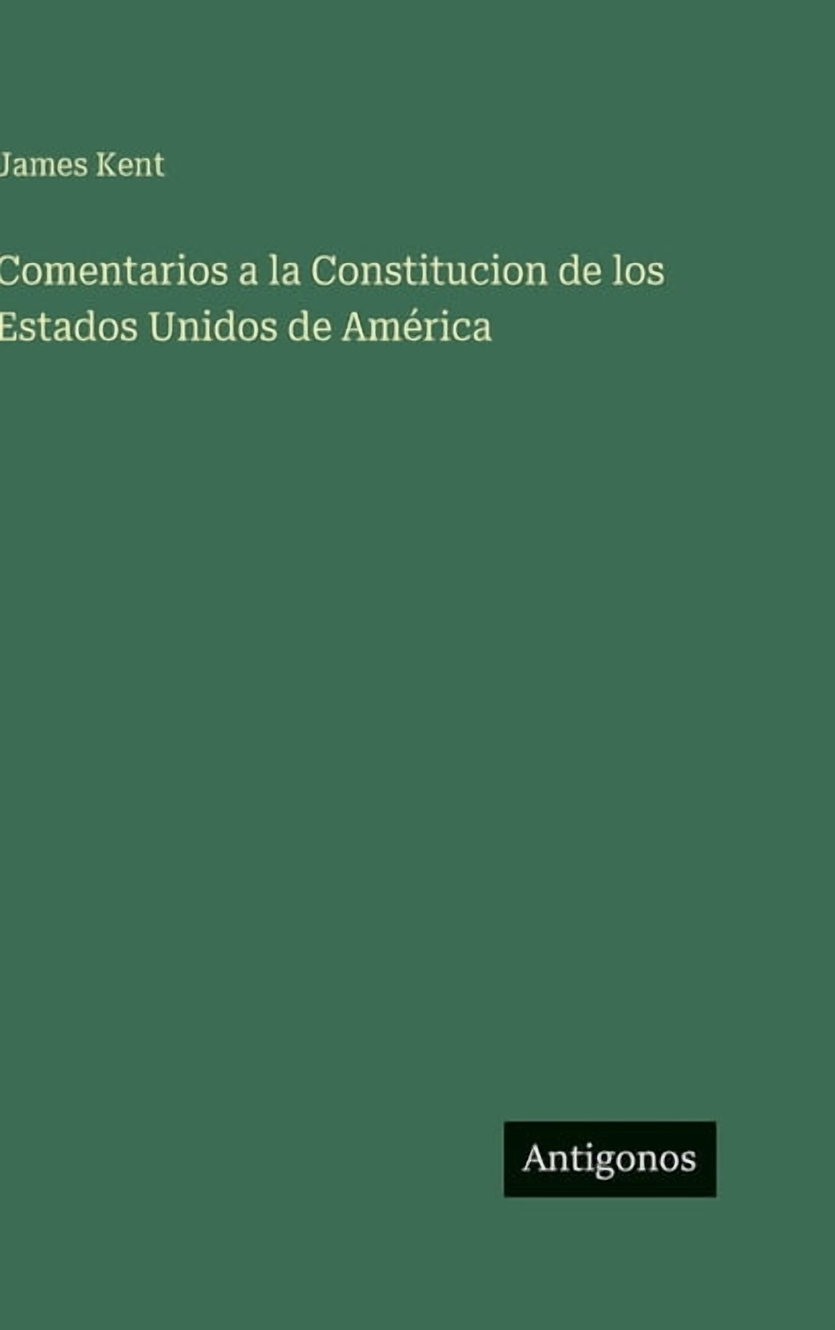 Comentarios a la Constitucion de los Estados Unidos de América, (Hardcover)