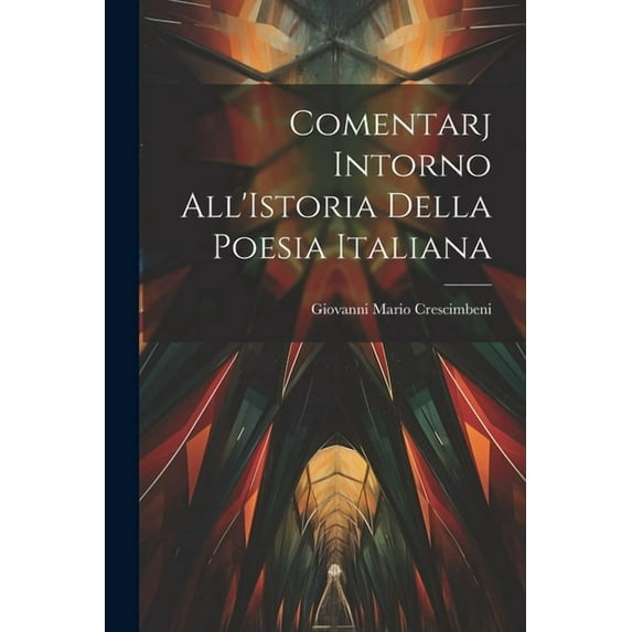 Comentarj Intorno All'Istoria Della Poesia Italiana (Paperback)