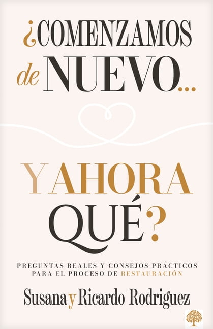 Â¿Comenzamos de Nuevo... Y Ahora QuÃ©?: Preguntas Reales Y Consejos PrÃ¡cticos Para El Proceso de RestauraciÃ³n, (Paperback)