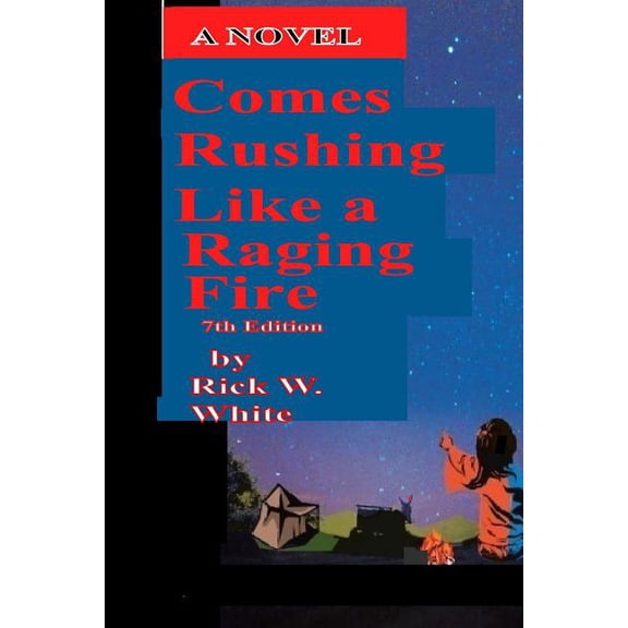 Comes Rushing Like a Raging Fire 7th edition (Paperback)