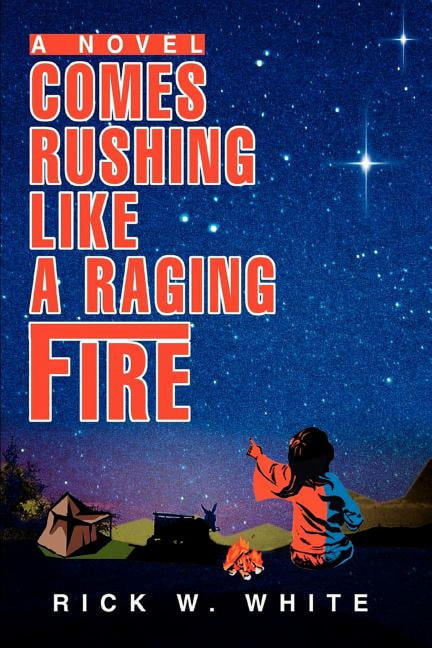 Comes Rushing Like a Raging Fire, (Paperback)