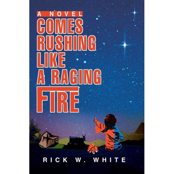 Comes Rushing Like a Raging Fire (Paperback)