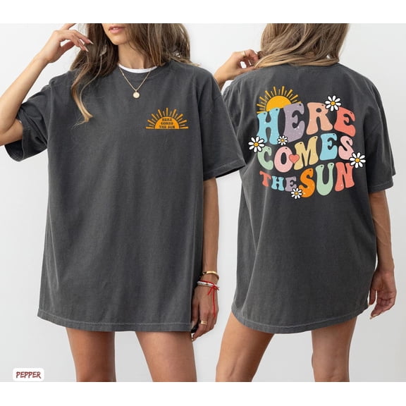Here Comes The Sun Shirt, Summer Shirt, Vacation Shirt, season Shirt, Groovy Girls Trip Shirt, Trip Shirt, Travel T- Shirt, Sun Shirt, Beach Shirt, F6274 All Size S-5Xl