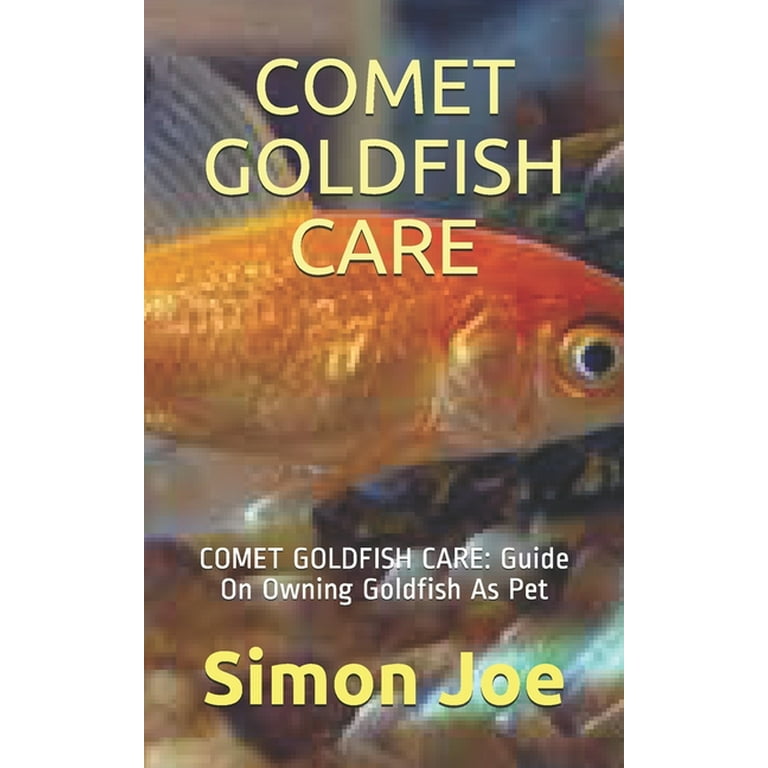 Comet Goldfish Care : COMET GOLDFISH CARE: Guide On Owning Goldfish As Pet  (Paperback)