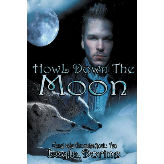 Comet Lake Chronicles Howl Down The Moon, Book 2, (Paperback)