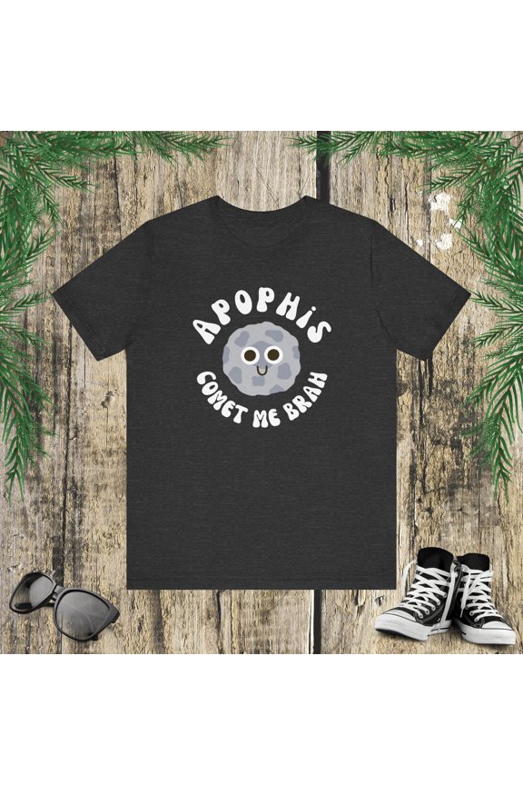 Comet me brah funny groovy Apophis 99942 Asteroid Unisex Leisure T-shirt