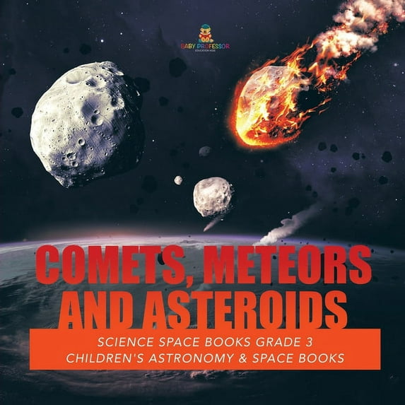 Comets, Meteors and Asteroids Science Space Books Grade 3 Children's Astronomy & Space Books, (Paperback)