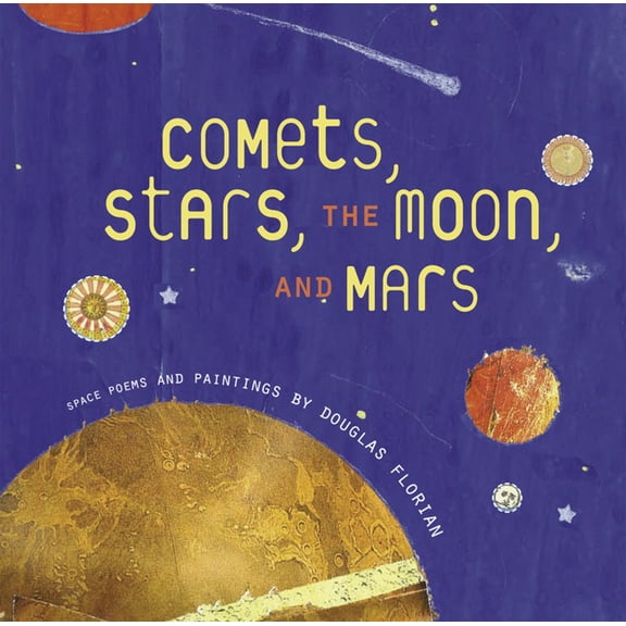 Comets, Stars, the Moon, and Mars: Space Poems and Paintings, (Hardcover)
