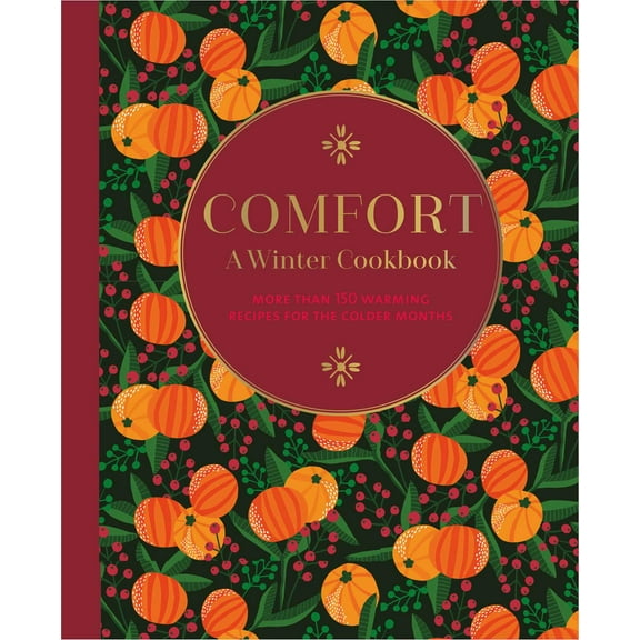 Comfort: A Winter Cookbook : More than 150 warming recipes for the colder months (Hardcover)
