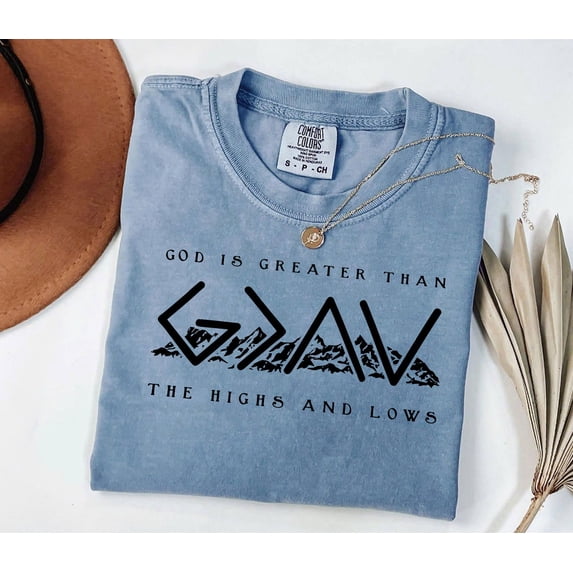 Comfort Colors Christian T-Shirt – God Is Greater Than the Highs and Lows | Religious Faith Tee with Bible Verse
