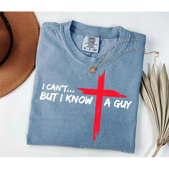 Comfort Colors Funny Christian T-Shirt – I Can’t But I Know a Guy with Jesus Cross