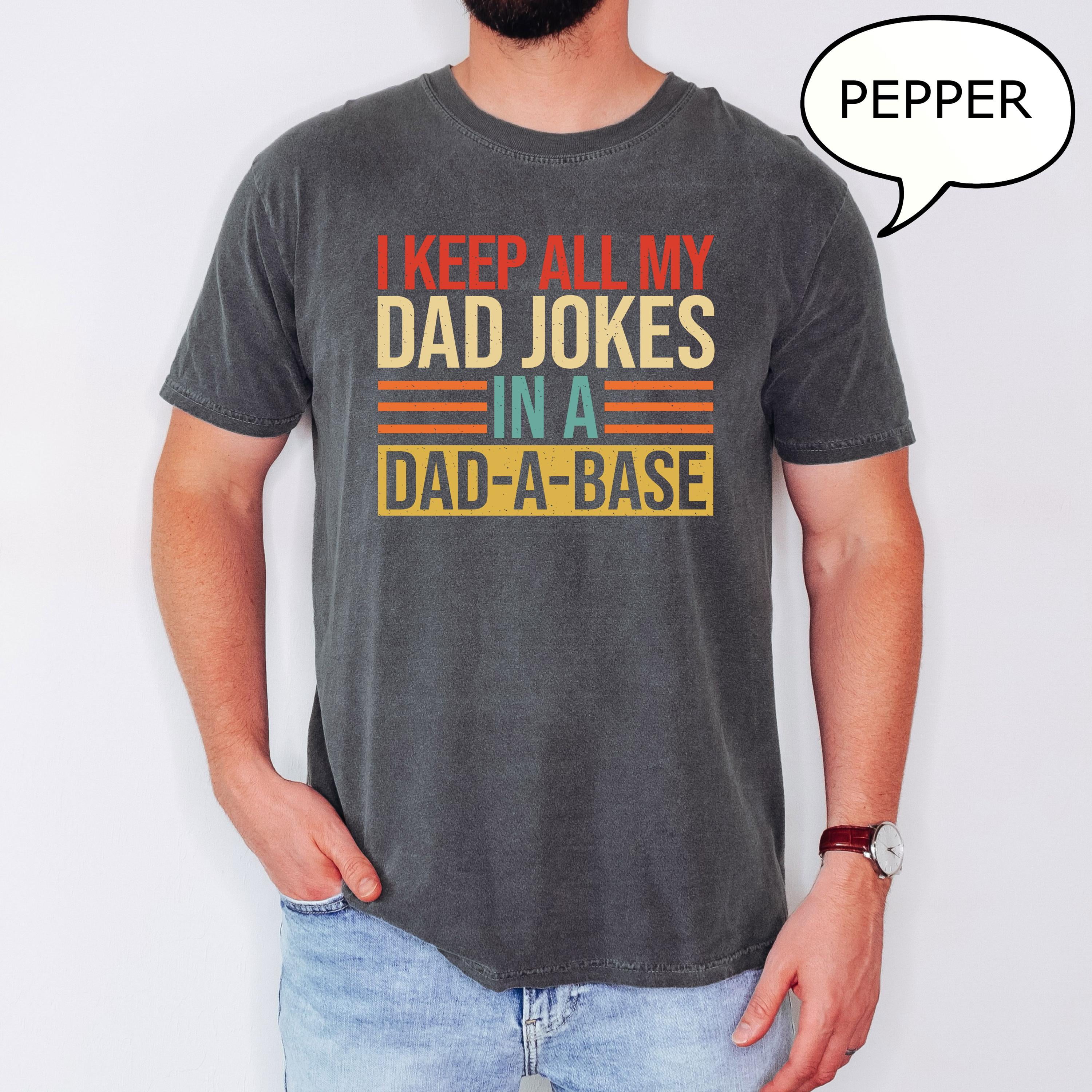 Comfort Colors® I Keep All My Dad Jokes In A Dad-a-Base T-Shirt, Father ...