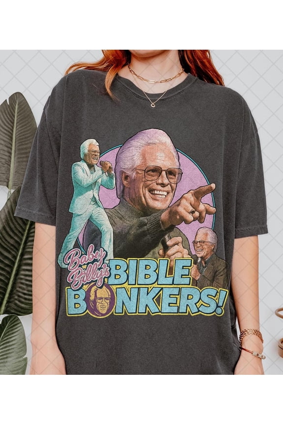 Comfort Colors Limited Baby Billy Comfort Color Shirt, Uncle Baby Billy Bible Bonkers T-Shirt, Righteous Gemstones Fan Gift, 90s Retro Shirt