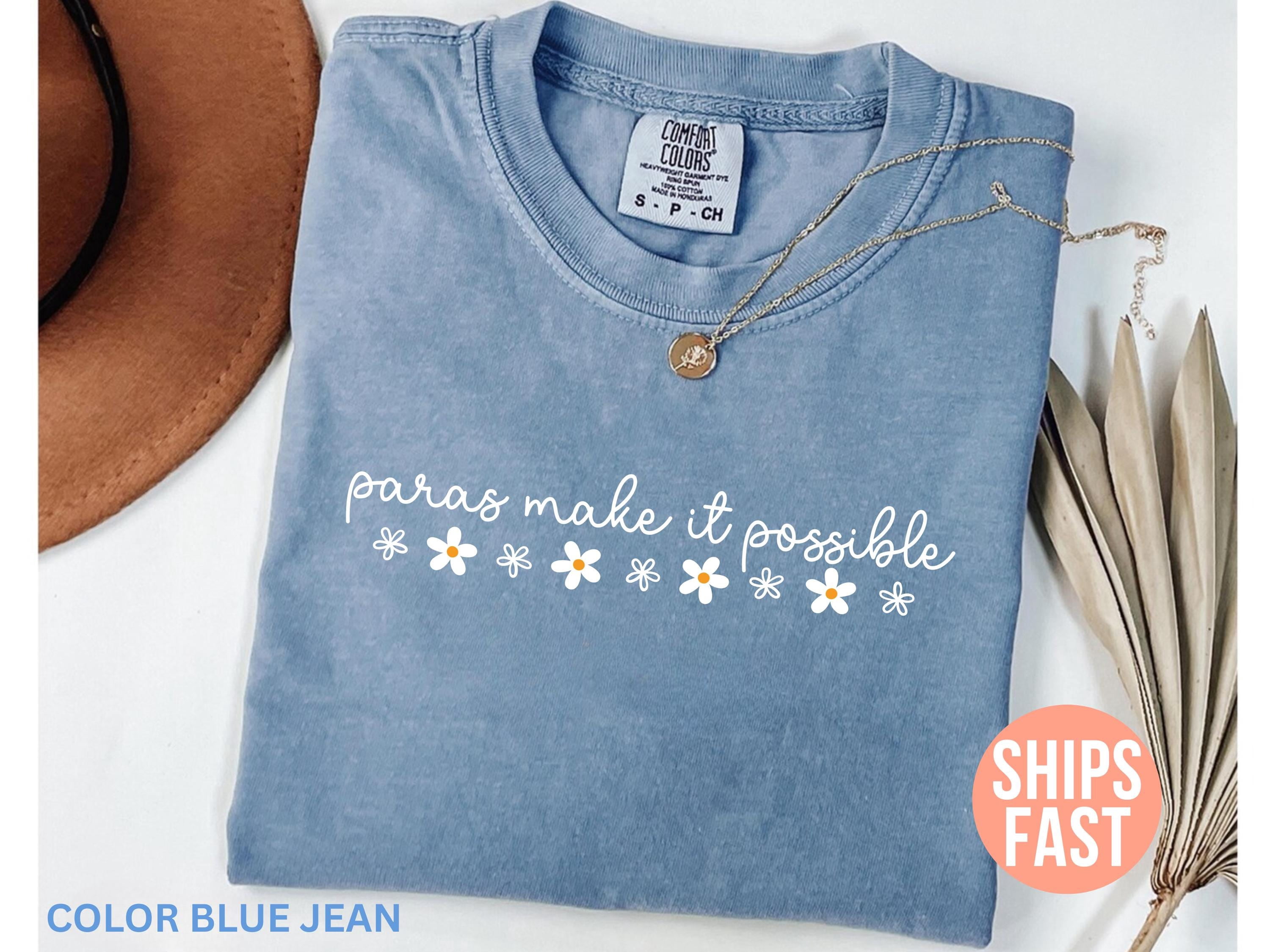 Comfort Colors® Para's Make It Possible Shirt, Paraprofessional Shirt ...