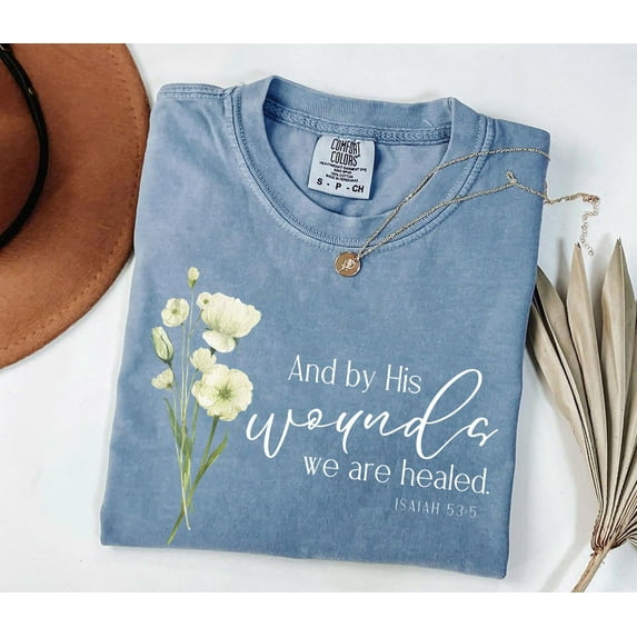 Comfort Colors Religious Tee – Christian Shirt with Bible Verse “By His Wounds”, Church Apparel