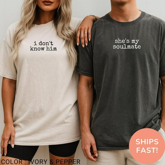 Comfort Colors “She’s My Soulmate, I Don’t Know Him” Couples T-Shirt – Funny Matching Valentine Tee