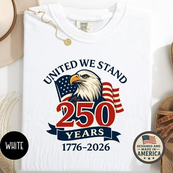 Comfort Colors United We Stand Celebrate 250 Years of America Shirt