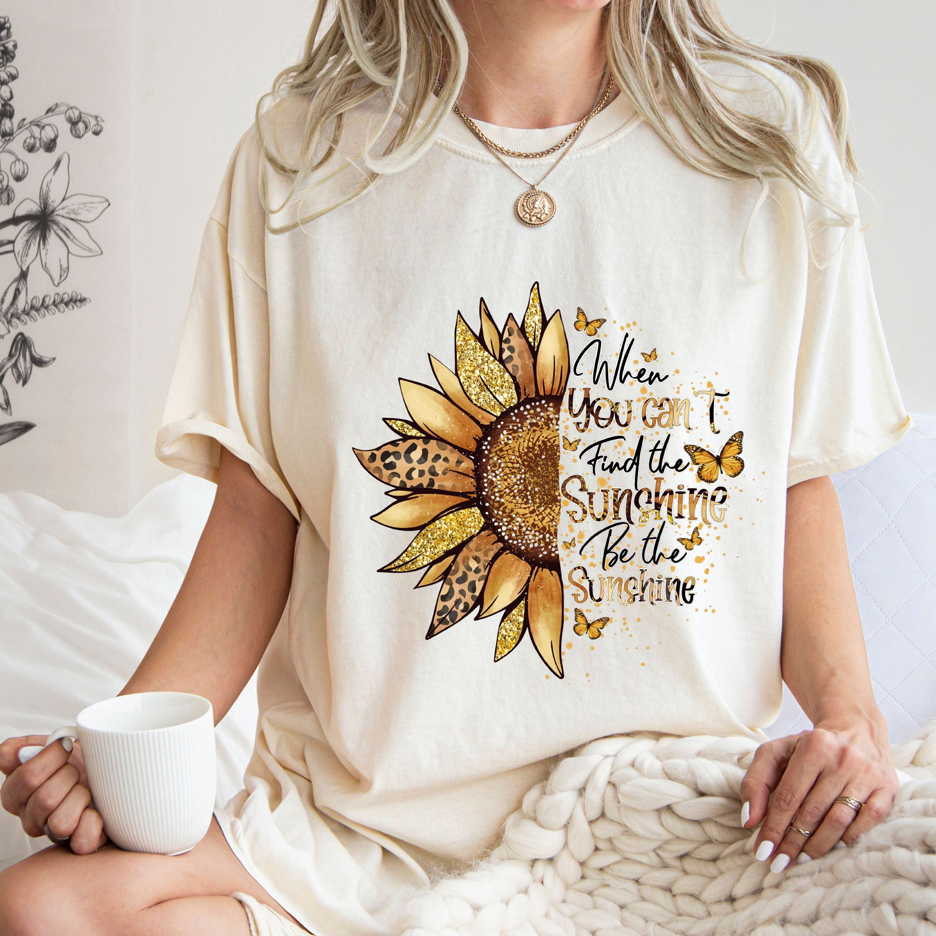 Comfort Colors® When You Can T Find The Sunshine Be The Sunshine Shirt ...