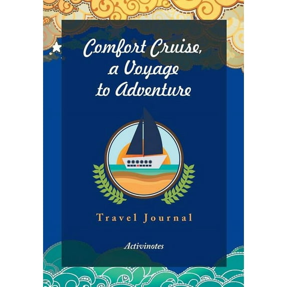 Comfort Cruise, a Voyage to Adventure. Travel Journal (Paperback)