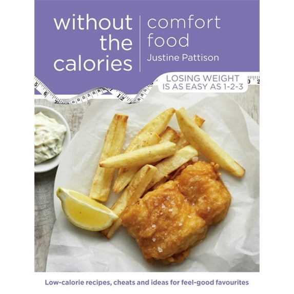 Comfort Food Without the Calories: Low-Calorie Recipes, Cheats and Ideas for Feel-Good Favourites