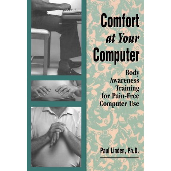 Pre-Owned Comfort at Your Computer: Body Awareness Training for Pain-Free Computer Use (Paperback) 1556433220 9781556433221