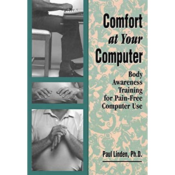Pre-Owned Comfort at Your Computer: Body Awareness Training for Pain-Free Computer Use (Paperback) 1556433220 9781556433221