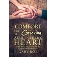 thumbnail image 1 of Comfort for the Grieving Adult Child's Heart: Hope and Healing After Losing Your Parent, (Paperback), 1 of 1