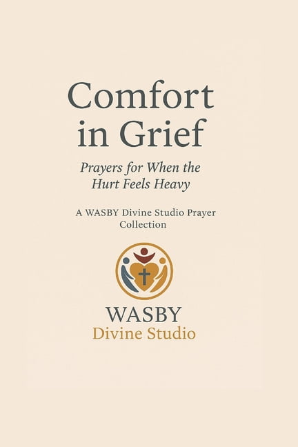 Comfort in Grief: Prayers for When the Hurt Feels Heavy, (Paperback ...