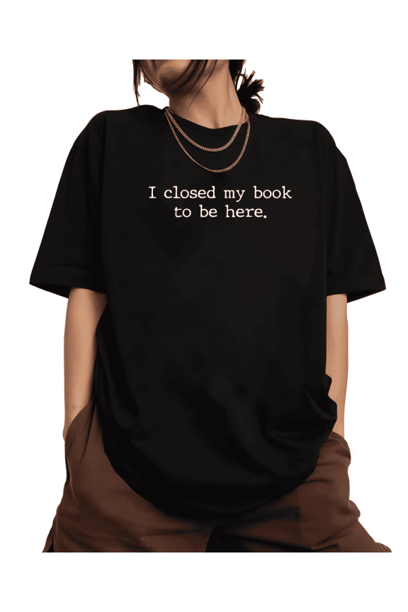 Comfortable Book Lover Closed Book Here Print Tshirt Black S-5XL Graphic Tees Shirts Daily Tops