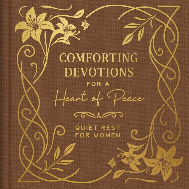 Comforting Devotions for a Heart of Peace: Quiet Rest for Women, (Hardcover)