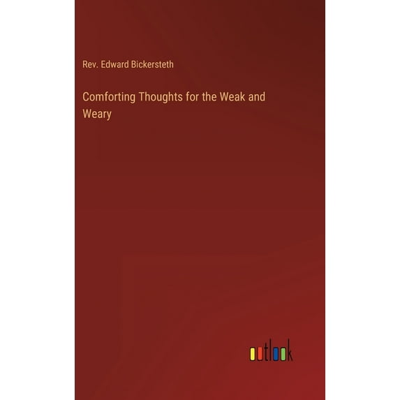 Comforting Thoughts for the Weak and Weary (Hardcover)