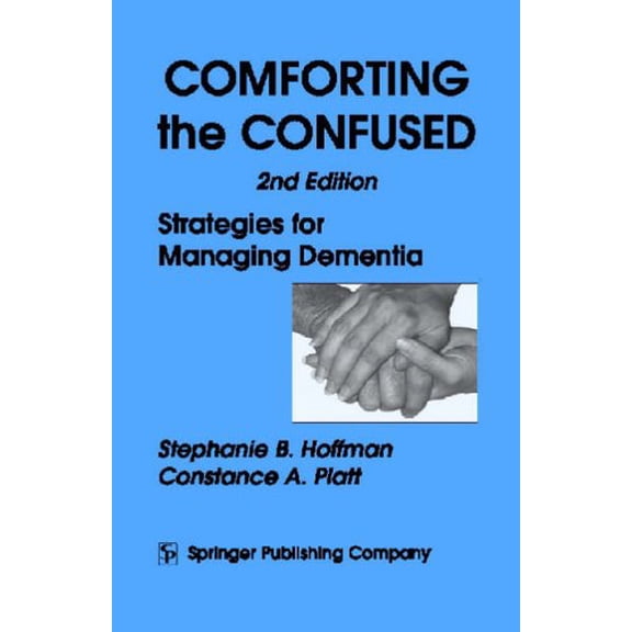 Pre-Owned Comforting the Confused: Strategies for Managing Dementia (Paperback) 0826112617 9780826112613