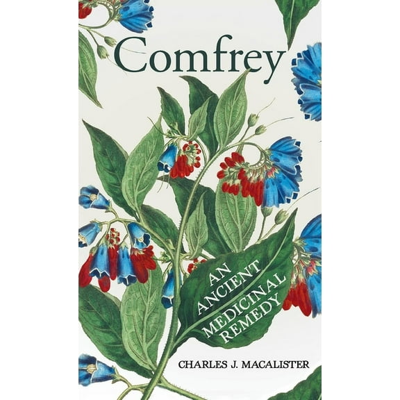 Comfrey - An Ancient Medicinal Remedy, (Hardcover)
