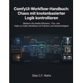 thumbnail image 1 of ComfyUI-Workflow-Handbuch: Chaos mit knotenbasierter Logik kontrollieren: Meistern Sie stabile Diffusions-, Flux- und Vi, (Paperback), 1 of 1