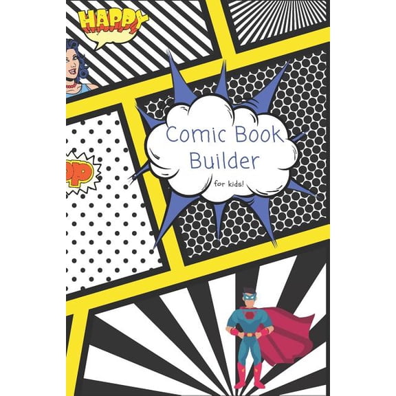 Comic Book Builder for Kids : Create Action Packed Comics with Super Heroes, Villains and Your Imagination! (Paperback)