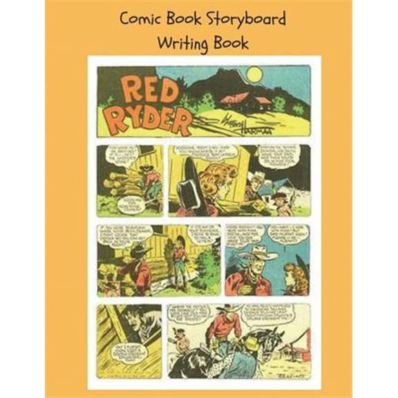 Comic Book Storyboard Writing Book: 8.5x11 100 pg Classic Red Ryder Write Your Own Comic Book (Paperback)