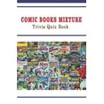 thumbnail image 1 of Comic Books Mixture: Trivia Quiz Book (Paperback), 1 of 1