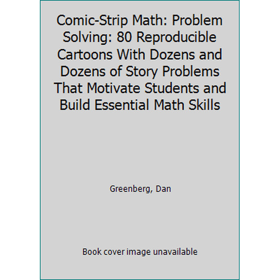 Pre-Owned Comic-Strip Math: Problem Solving: 80 Reproducible Cartoons With Dozens and Dozens of Story Problems That Motivate Students and Build Essential Math Skills