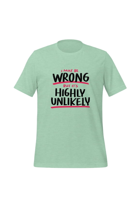 Comical Sarcasm Men Women Unlikely Funny Shirt T-Shirt (Heather Prism Mint, M)