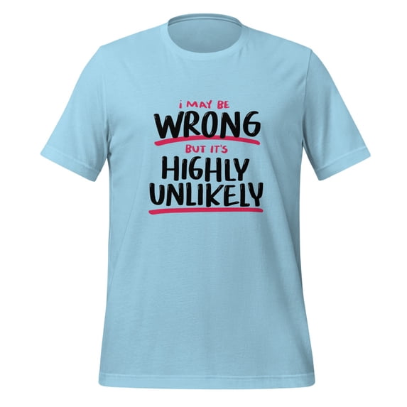 Comical Sarcasm Men Women Unlikely Funny Shirt T-Shirt (Ocean Blue, 3XL)