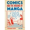 thumbnail image 1 of Comics and the Origins of Manga : A Revisionist History (Hardcover), 1 of 1