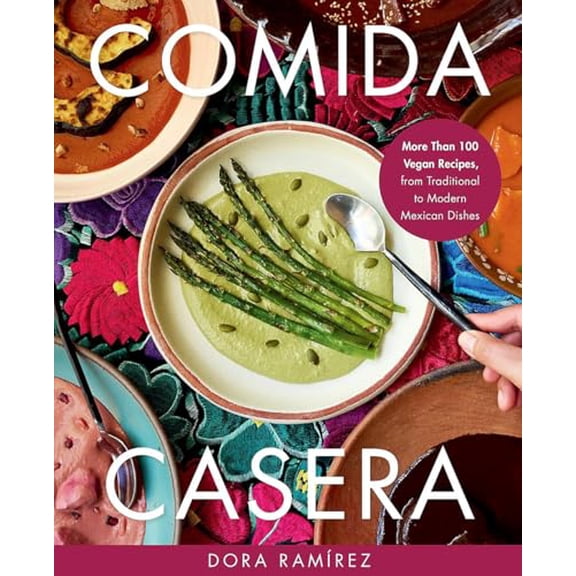 Pre-Owned Comida Casera: More Than 100 Vegan Recipes, from Traditional to Modern Mexican Dishes (Hardcover) 030683281X 9780306832819
