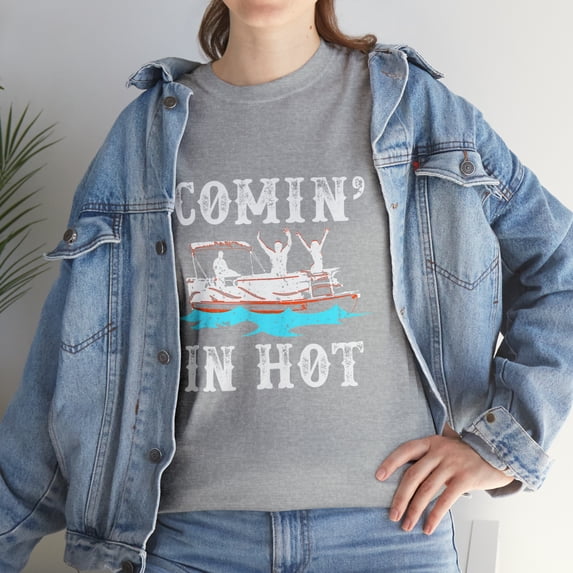 Comin' In Hot Funny Pontoon Boat River Lake Boating T-Shirt