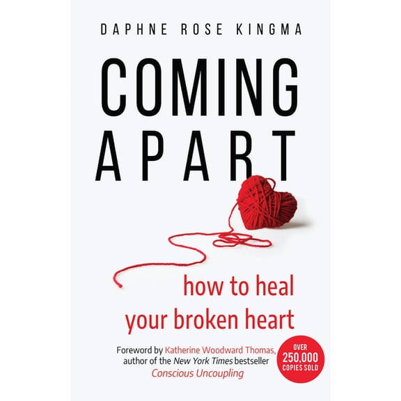 Coming Apart: How to Heal Your Broken Heart (Uncoupling, Breaking Up with Someone You Love, Divorce, Moving On), (Paperback)