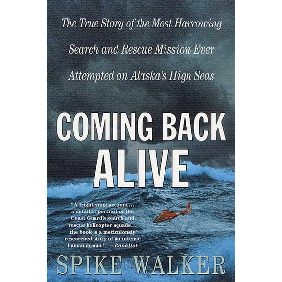 Coming Back Alive: The True Story of the Most Harrowing Search and Rescue Mission Ever Attempted on Alaska's High Seas, (Paperback)