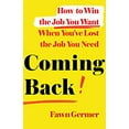 thumbnail image 1 of Pre-Owned Coming Back: How to Win the Job You Want When You've Lost the Job You Need (Hardcover) 1250271657 9781250271655, 1 of 1